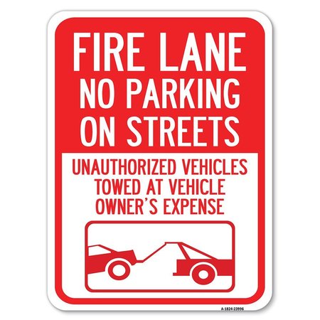 SIGNMISSION Fire Lane No Parking on Street Unauthorized Vehicles Towed at Vehicle Owners Expense, A-1824-23996 A-1824-23996